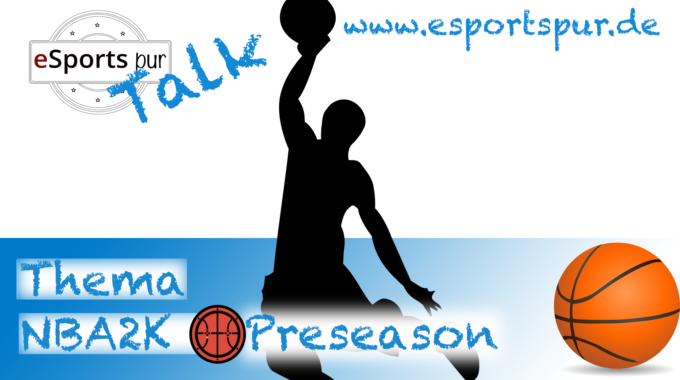 eSportspur Talk über die PreaSeason – NBA2K #080