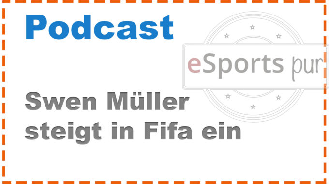 Swen Müller steigt in Fifa-Geschäft ein – was passiert mit seinem NBA2K Engagement? #122